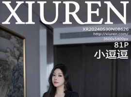 [XiuRen秀人网] 2024.05.30 No.8626 小逗逗 [81+1P]