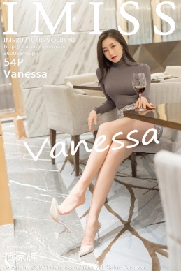 [IMISS爱蜜社] 2021.01.07 VOL.540 Vanessa [54+1P]