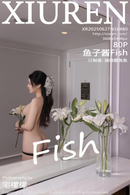 [XiuRen秀人网] 2025.06.27 No.10480 鱼子酱Fish [80+1P]
