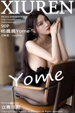 [XiuRen秀人网] 2023.06.06 No.6866 杨晨晨Yome [90+1P]
