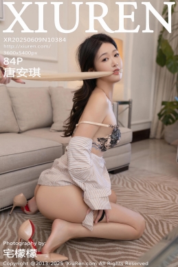 [XiuRen秀人网] 2025.06.09 No.10384 唐安琪 [84+1P]