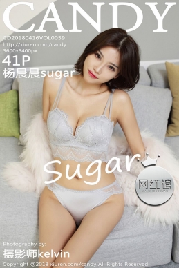 [糖果画报CANDY] 2018.04.16 NO.059 杨晨晨sugar [41+1P/109M]