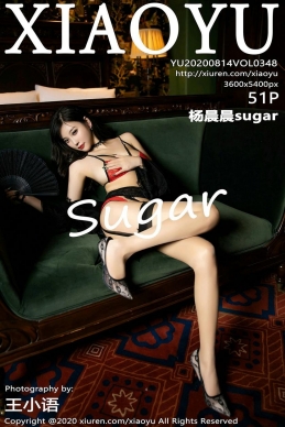 [语画界XIAOYU] 2020.08.14 NO.348 杨晨晨sugar[51+1P/282M]
