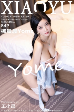 [XIAOYU语画界] 2023.11.03 VOL.1139 杨晨晨Yome [84+1P]